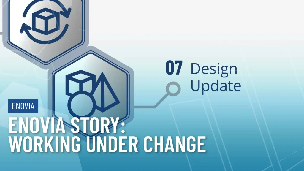 ENOVIA Working Under Change